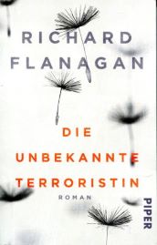 Richard Flanagan Die unbekannte Terroristin