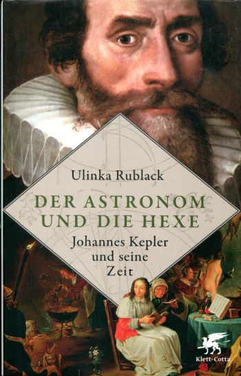 Ulinka Rublac Der Astronom und die Hexe Johannes Kepler und seine Zeit