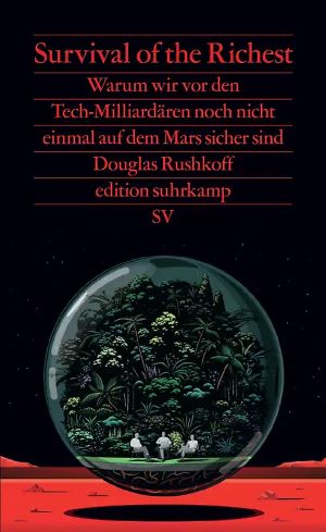 Douglas Rushkoff Survival of the Richest