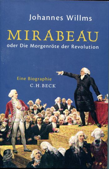 Johannes Willms Mirabeau oder die Morgenröte der Revolution